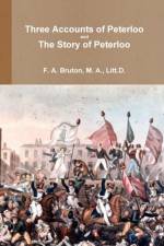 Three Accounts of Peterloo and the Story of Peterloo af Francis Archibald Bruton