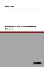 Retargeting als Tool im Online Marketing af Markus Kaspers