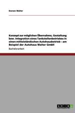 Konzept zur moeglichen UEbernahme, Gestaltung bzw. Integration eines Tankstellenbetriebes in einen mittelstandischen Autohausbetrieb - am Beispiel der Autohaus Walter GmbH af Doreen Walter