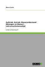 Auftrieb, Antrieb, Wasserwiderstand (Bewegen im Wasser) - Lehrversuchsmanuskipt af Marco Franke