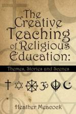 Creative Teaching of Religious Education af Heather Meacock