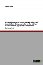 Schwankungen und Trends der hygrischen und thermischen Klimaparameter in den letzten Jahrzehnten im hyperariden Nordafrika af Claudia Haase