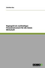 Regiogeld als nachhaltiges Finanzinstrument fur die lokale Wirtschaft af Christian Rau