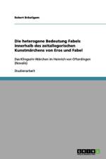 Die heterogene Bedeutung Fabels innerhalb des zeitallegorischen Kunstmarchens von Eros und Fabel af Robert Brautigam