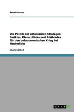 Politik Der Athenischen Strategen Perikles, Kleon, Nikias Und Alkibiades Fur Den Peloponnesischen Krieg Bei Thukydides af Keno Peterson
