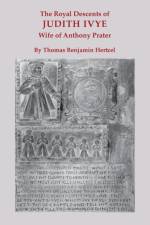 The Royal Descents of Judith Ivye, Wife of Anthony Prater af Thomas Benjamin Hertzel