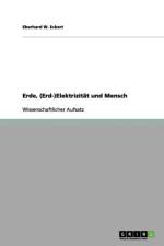 Erde, (Erd-)Elektrizitat und Mensch af Eberhard W Eckert
