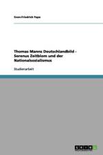 Thomas Manns Deutschlandbild - Serenus Zeitblom und der Nationalsozialismus af Sven-Friedrich Pape