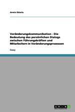Veranderungskommunikation - Die Bedeutung des persoenlichen Dialogs zwischen Fuhrungskraften und Mitarbeitern in Veranderungsprozessen af Armin Skierlo