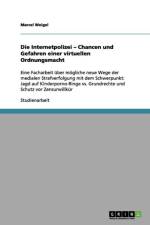 Internetpolizei - Chancen und Gefahren einer virtuellen Ordnungsmacht af Marcel Weigel
