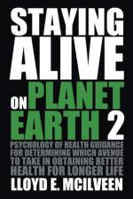 Staying Alive on Planet Earth 2 af Lloyd E McIlveen