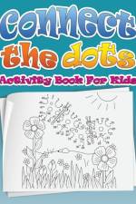 Connect the Dots (Dot to Dot Fun Activity Book for Kids) af Speedy Publishing LLC