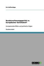Bundesverfassungsgericht vs. Europ ischer Gerichtshof? af Eric Heffentrager