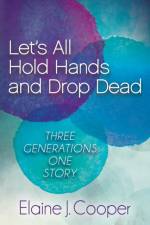 Let's All Hold Hands and Drop Dead af Elaine J. Cooper