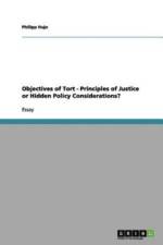 Objectives of Tort - Principles of Justice or Hidden Policy Considerations? af Philipp Hujo