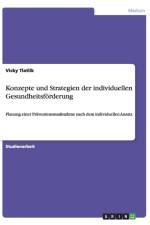 Konzepte und Strategien der individuellen Gesundheitsfoerderung af Vicky Tlatlik
