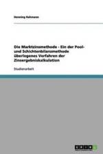 Marktzinsmethode - Ein Der Pool- Und Schichtenbilanzmethode Uberlegenes Verfahren Der Zinsergebniskalkulation af Henning Rahmann