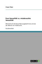Pure Sexualitat vs. missbrauchte Sexualitat af Gregor Dilger