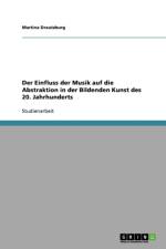 Einfluss der Musik auf die Abstraktion in der Bildenden Kunst des 20. Jahrhunderts af Martina Drautzburg