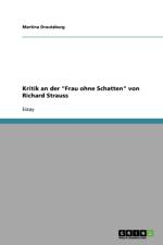Kritik an der Frau ohne Schatten von Richard Strauss af Martina Drautzburg