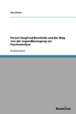 Person Siegfried Bernfelds und der Weg von der Jugendbewegung zur Psychoanalyse af Gisa Becker