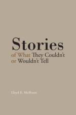 Stories of What They Couldn't or Wouldn't Tell af Lloyd E McIlveen