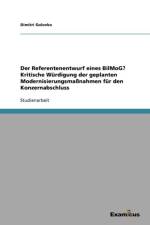 Referentenentwurf eines BilMoG? Kritische Wurdigung der geplanten Modernisierungsmassnahmen fur den Konzernabschluss af Dimitri Golovko