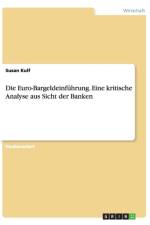 Die Euro-Bargeldeinfuhrung. Eine kritische Analyse aus Sicht der Banken af Susan Kulf