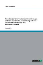 Theorien der Internationalen Beziehungen und ihre praktische Anwendung auf den Ost-West-Konflikt und den Kaschmir-Konflikt af Catrin Knussmann