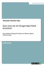 Kann man mit der Bergpredigt Politik betreiben? af Alexander Christian Pape