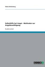 Selbsthilfe Bei Angst. Methoden Zur Angstbewaltigung af Tobias Battenberg