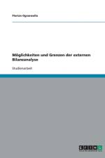 Moeglichkeiten und Grenzen der externen Bilanzanalyse af Florian Ogrzewalla