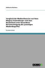 Vergleich der Medientheorien von Hans Magnus Enzensberger und Jean Baudrillard unter besonderer Berucksichtigung des jeweiligen Medienbegriffes af Katharina Neuhaus