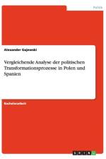 Vergleichende Analyse Der Politischen Transformationsprozesse in Polen Und Spanien af Alexander Gajewski