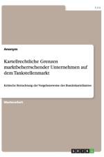 Kartellrechtliche Grenzen marktbeherrschender Unternehmen auf dem Tankstellenmarkt af Anonym