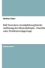 Ralf Stoeckers moralphilosophische Aufloesung der Hirntoddebatte - Durchbruch oder Problemverlagerung? af Mathias Haller