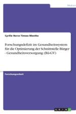 Forschungsdefizit im Gesundheitssystem fur die Optimierung der Schnittstelle Burger - Gesundheitsversorgung (Bu-GV) af Cyrille Herve Timwo Monthe