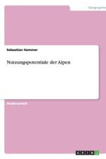 Nutzungspotentiale der Alpen af Sebastian Hammer