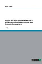 Schuler mit Migrationshintergrund - Bereicherung oder Belastung fur das deutsche Schulsystem? af Hanna Cieslak