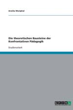 Theoretischen Bausteine Der Konfrontativen Padagogik af Annika Westphal