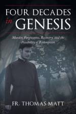 Four Decades In Genesis af Fr Thomas Matt