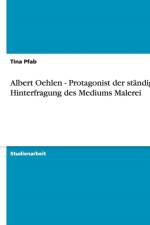 Albert Oehlen - Protagonist der standigen Hinterfragung des Mediums Malerei af Tina Pfab