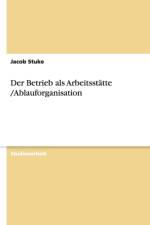 Betrieb ALS Arbeitsstatte /Ablauforganisation af Jacob Stuke