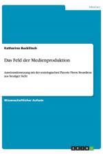 Das Feld der Medienproduktion af Katharina Bucklitsch