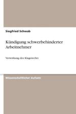Kundigung schwerbehinderter Arbeitnehmer af Siegfried Schwab