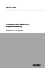 Grenzen gewerkschaftlicher Mitgliederwerbung af Siegfried Schwab