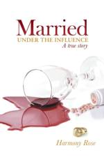 Married Under the Influence af Harmony Rose