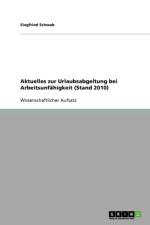 Aktuelles zur Urlaubsabgeltung bei Arbeitsunfahigkeit (Stand 2010) af Siegfried Schwab