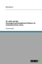 Al-Ġazālī und der theologisch-philosophische Diskurs im mittelalterlichen Islam af Britta Werner