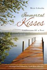 Immortal Kisses Confessions of a Poet af Mitzi Libsohn